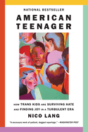 American Teenager: How Trans Kids Are Surviving Hate and Finding in a Turbulent Era SC