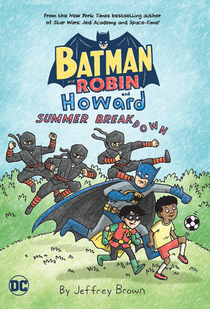 Batman Robin and Howard Summer Breakdown